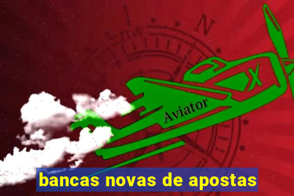 bancas novas de apostas